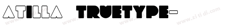 ATiLLA 常规truetype字体转换